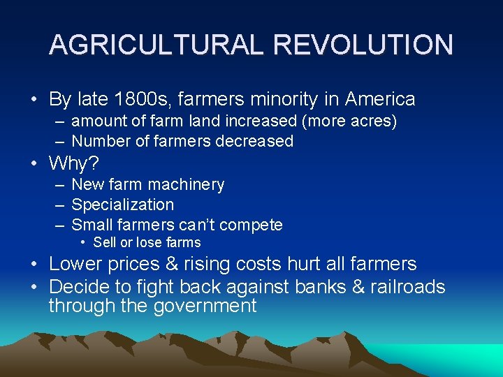 AGRICULTURAL REVOLUTION • By late 1800 s, farmers minority in America – amount of