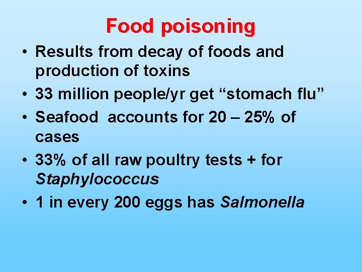Food poisoning • Results from decay of foods and production of toxins • 33