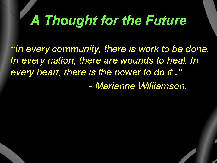 A Thought for the Future “In every community, there is work to be done.