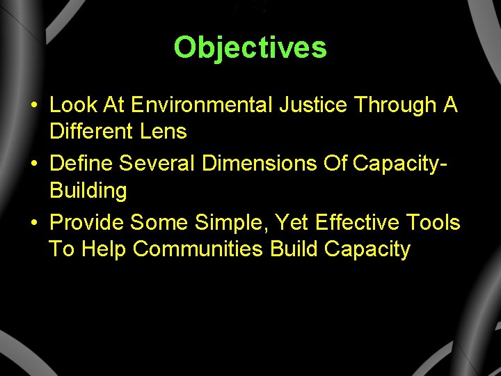 Objectives • Look At Environmental Justice Through A Different Lens • Define Several Dimensions