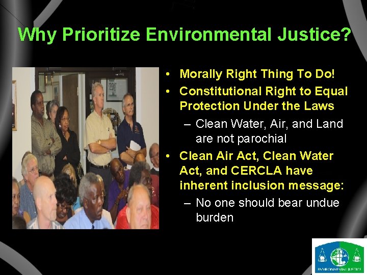 Why Prioritize Environmental Justice? • Morally Right Thing To Do! • Constitutional Right to