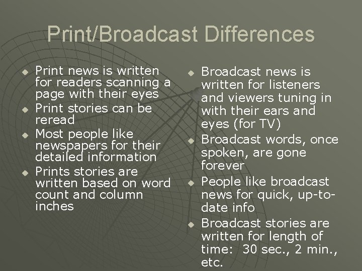 Print/Broadcast Differences u u Print news is written for readers scanning a page with