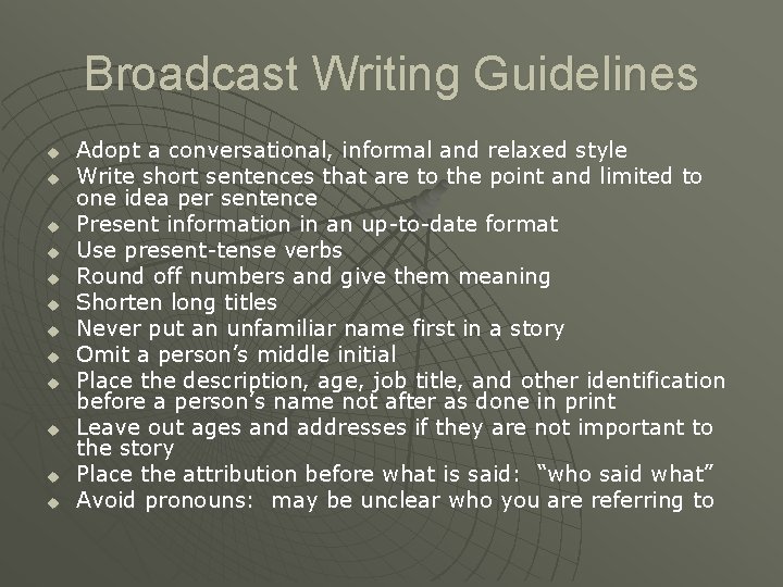 Broadcast Writing Guidelines u u u Adopt a conversational, informal and relaxed style Write