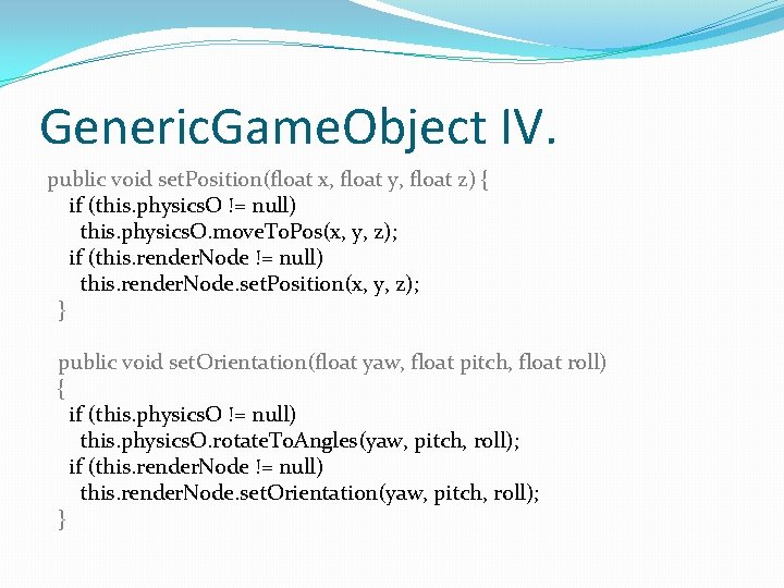 Generic. Game. Object IV. public void set. Position(float x, float y, float z) {