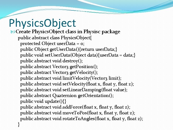 Physics. Object Create Physics. Object class in Physisc package public abstract class Physics. Object{