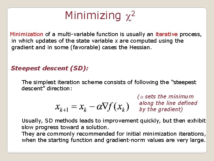 Minimizing c 2 Minimization of a multi-variable function is usually an iterative process, in