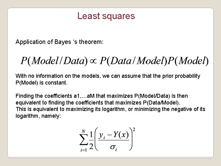 Least squares Application of Bayes ‘s theorem: With no information on the models, we