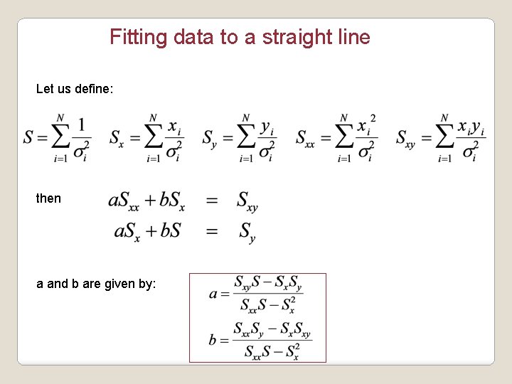 Fitting data to a straight line Let us define: then a and b are