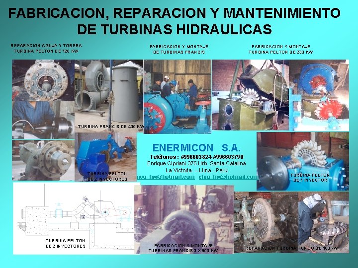 FABRICACION, REPARACION Y MANTENIMIENTO DE TURBINAS HIDRAULICAS REPARACION AGUJA Y TOBERA TURBINA PELTON DE