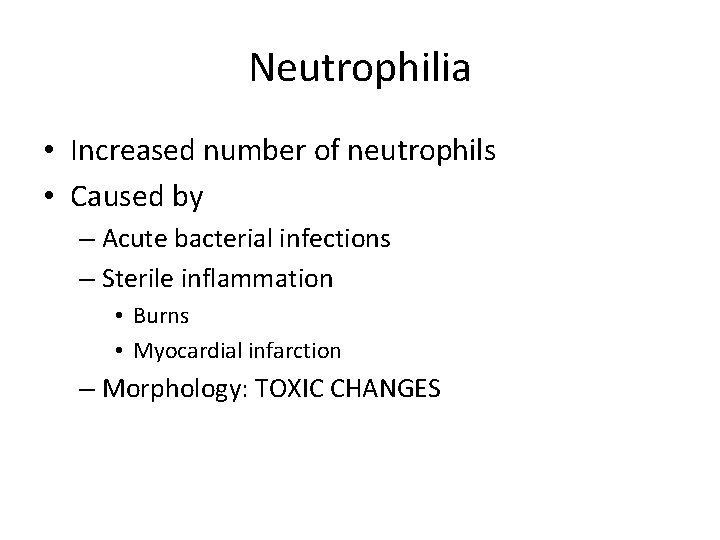 Neutrophilia • Increased number of neutrophils • Caused by – Acute bacterial infections –