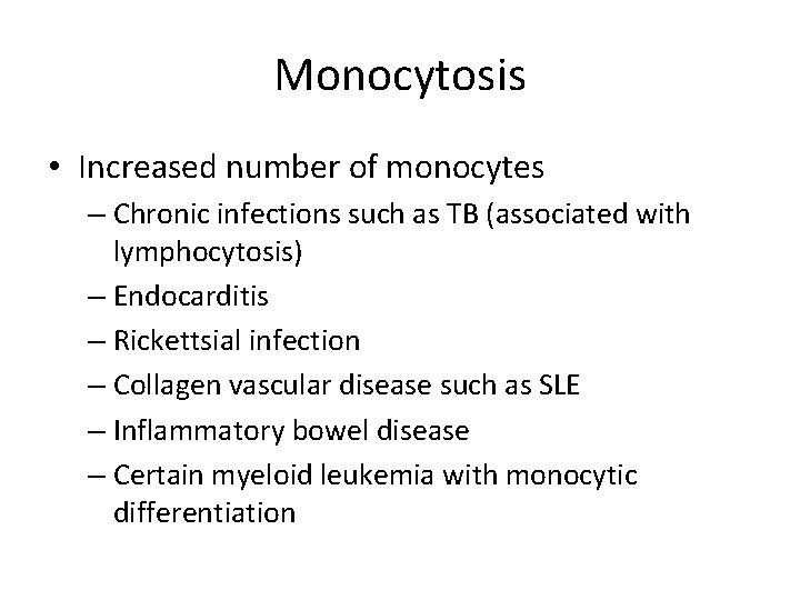 Monocytosis • Increased number of monocytes – Chronic infections such as TB (associated with