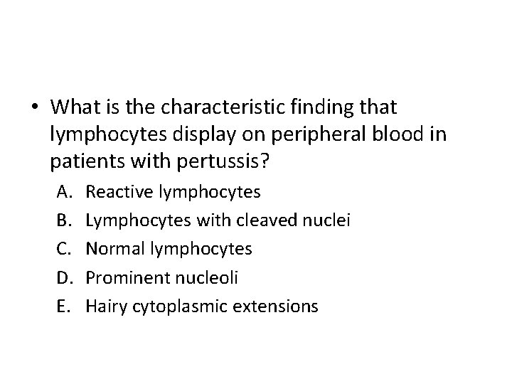  • What is the characteristic finding that lymphocytes display on peripheral blood in