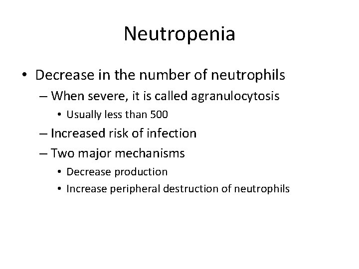 Neutropenia • Decrease in the number of neutrophils – When severe, it is called