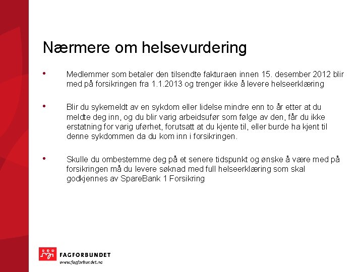 Nærmere om helsevurdering • Medlemmer som betaler den tilsendte fakturaen innen 15. desember 2012