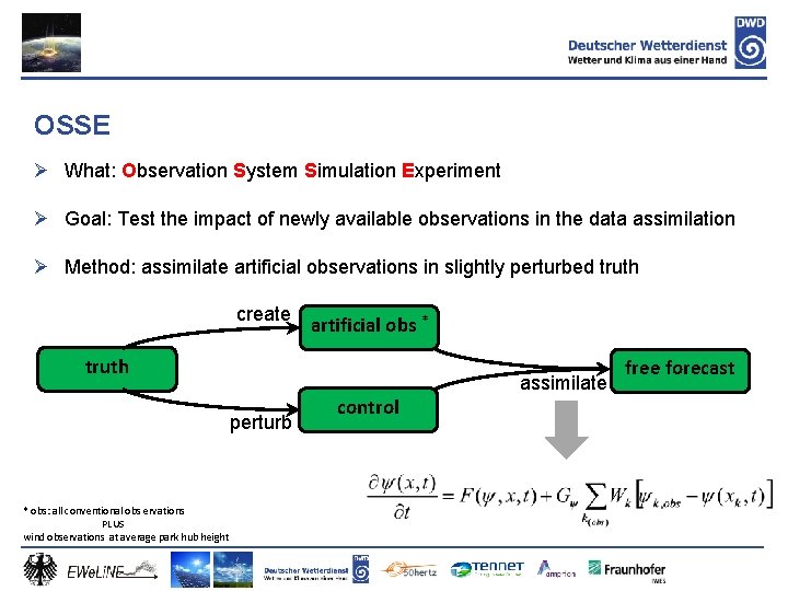 OSSE Ø What: Observation System Simulation Experiment Ø Goal: Test the impact of newly