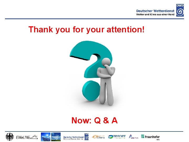 Thank you for your attention! Now: Q & A 