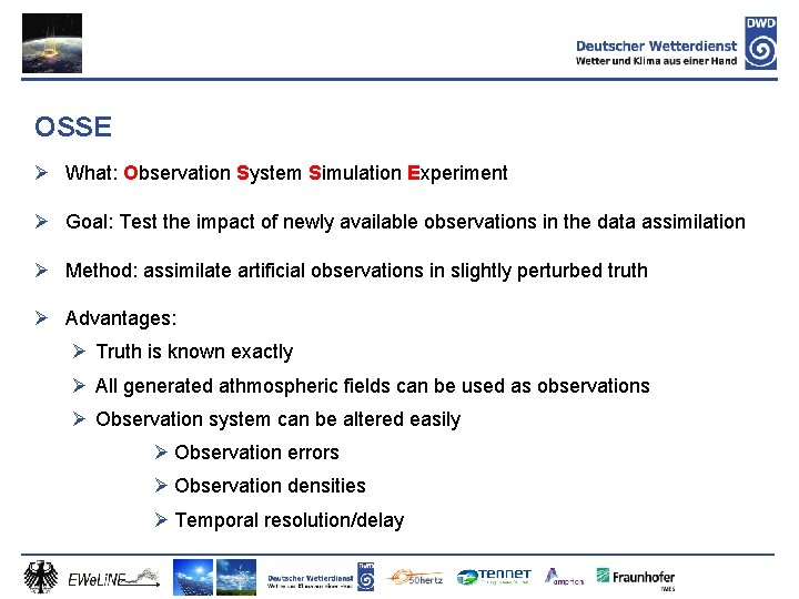 OSSE Ø What: Observation System Simulation Experiment Ø Goal: Test the impact of newly