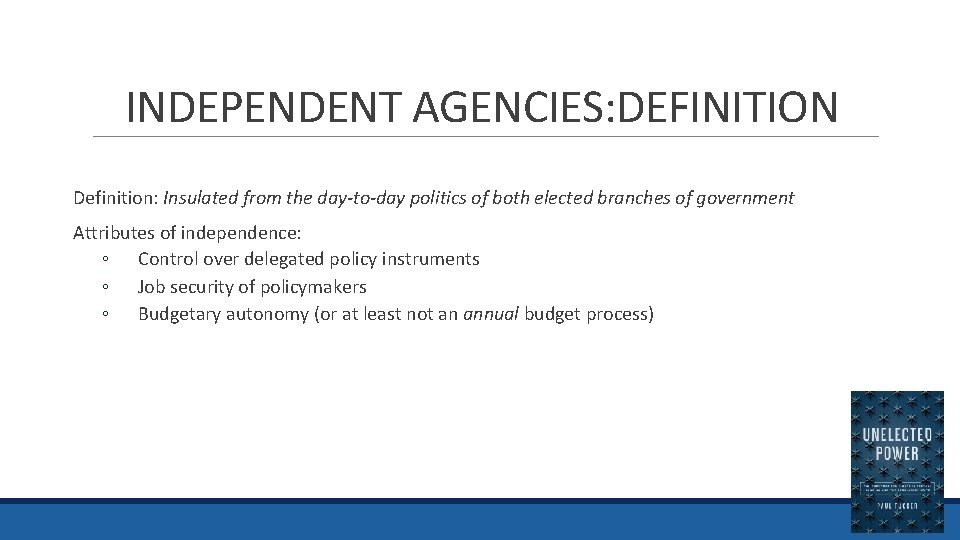 INDEPENDENT AGENCIES: DEFINITION Definition: Insulated from the day-to-day politics of both elected branches of