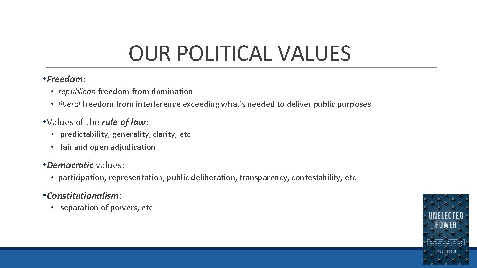 OUR POLITICAL VALUES • Freedom: • republican freedom from domination • liberal freedom from