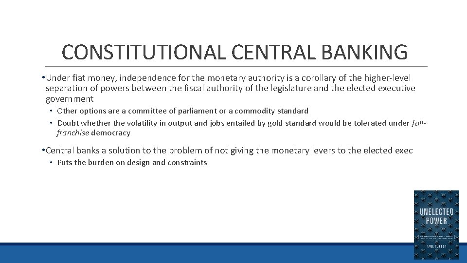 CONSTITUTIONAL CENTRAL BANKING • Under fiat money, independence for the monetary authority is a