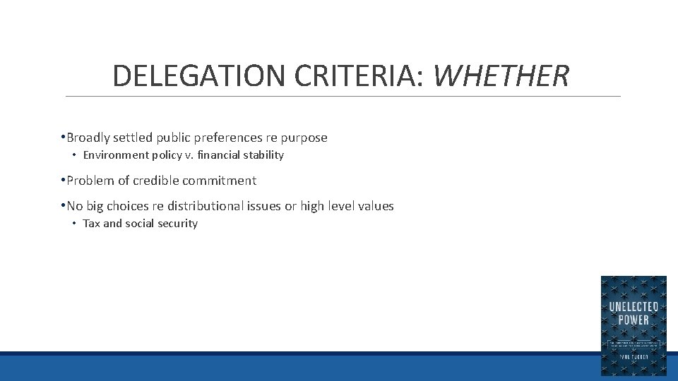 DELEGATION CRITERIA: WHETHER • Broadly settled public preferences re purpose • Environment policy v.