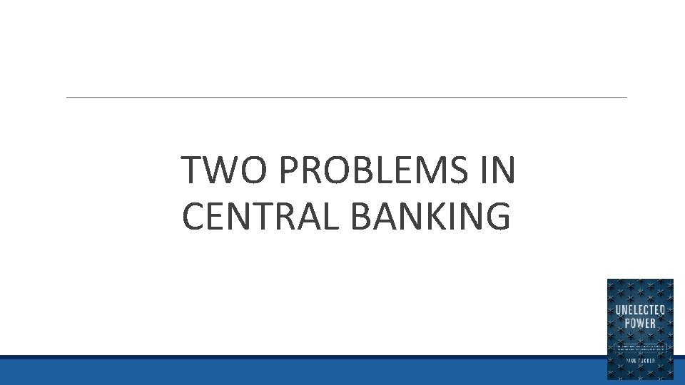  TWO PROBLEMS IN CENTRAL BANKING 