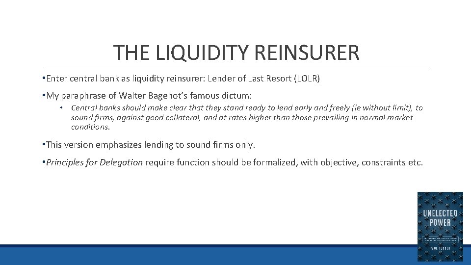 THE LIQUIDITY REINSURER • Enter central bank as liquidity reinsurer: Lender of Last Resort