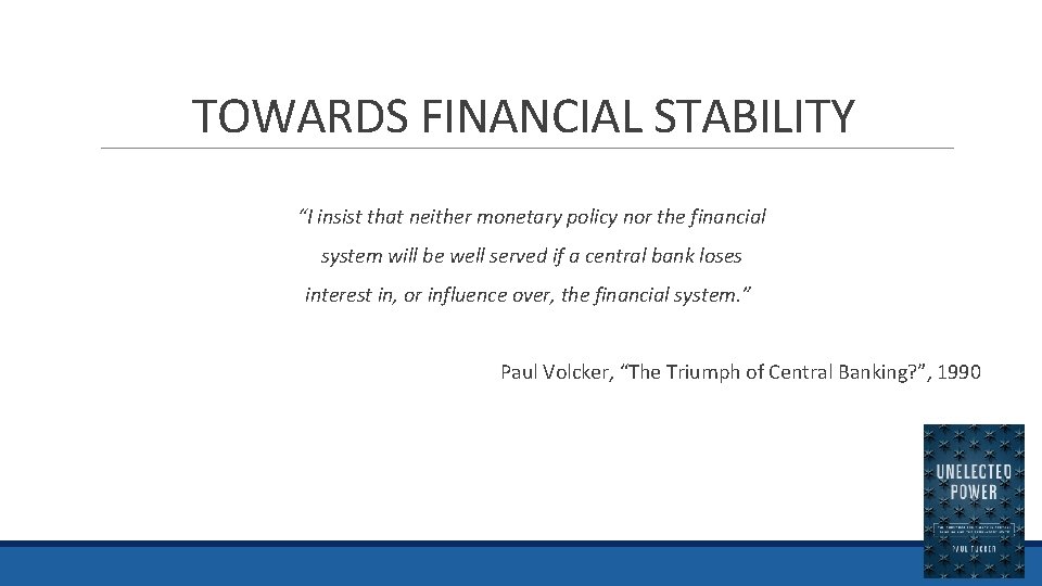 TOWARDS FINANCIAL STABILITY “I insist that neither monetary policy nor the financial system will