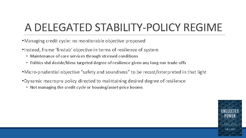 A DELEGATED STABILITY-POLICY REGIME • Managing credit cycle: no monitorable objective proposed • Instead,
