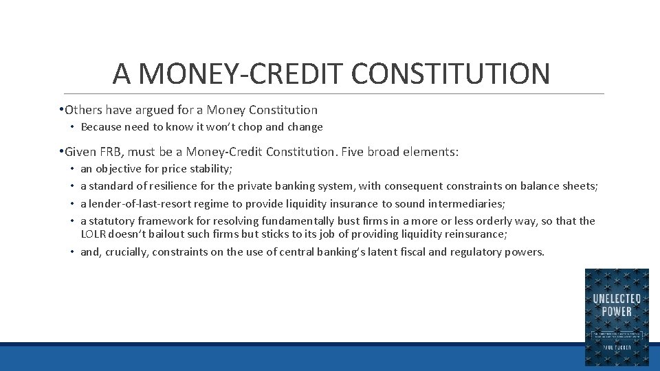 A MONEY-CREDIT CONSTITUTION • Others have argued for a Money Constitution • Because need