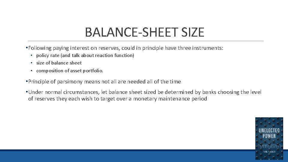 BALANCE-SHEET SIZE • Following paying interest on reserves, could in principle have three instruments: