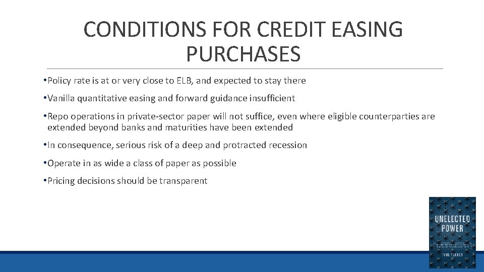 CONDITIONS FOR CREDIT EASING PURCHASES • Policy rate is at or very close to