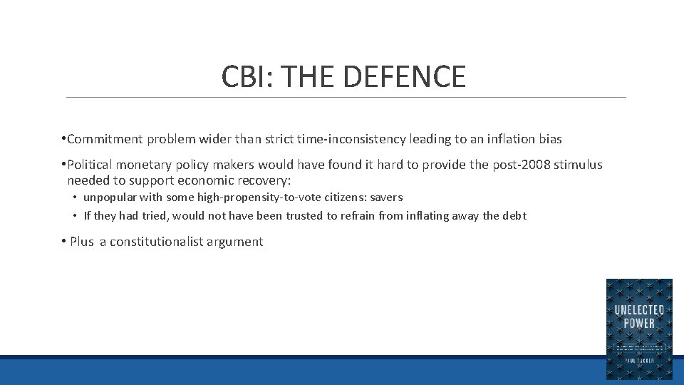 CBI: THE DEFENCE • Commitment problem wider than strict time-inconsistency leading to an inflation