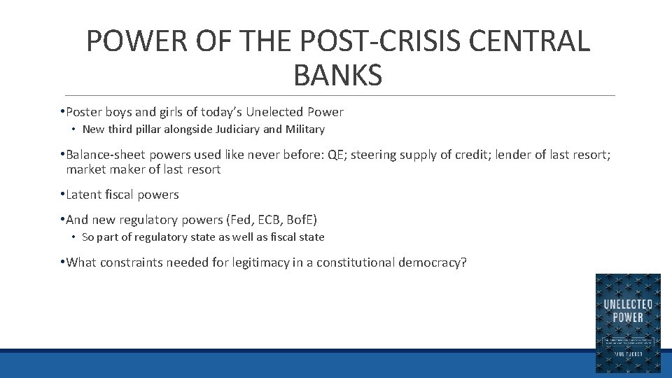 POWER OF THE POST-CRISIS CENTRAL BANKS • Poster boys and girls of today’s Unelected