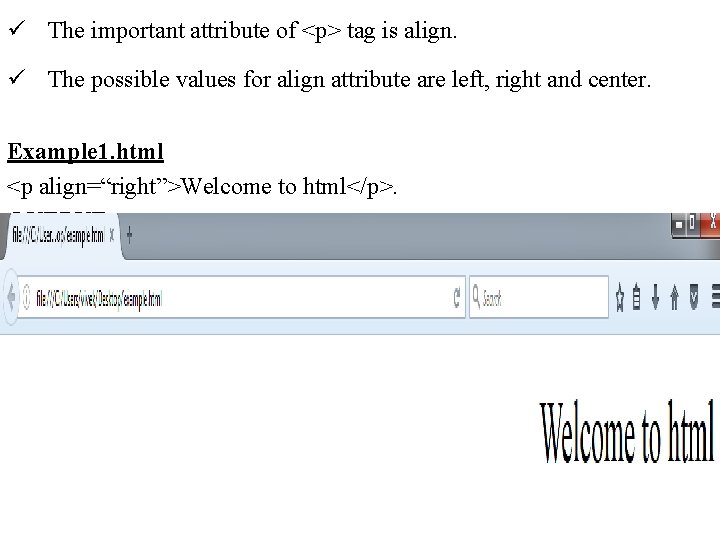 ü The important attribute of <p> tag is align. ü The possible values for ü The important attribute of <p> tag is align. ü The possible values for