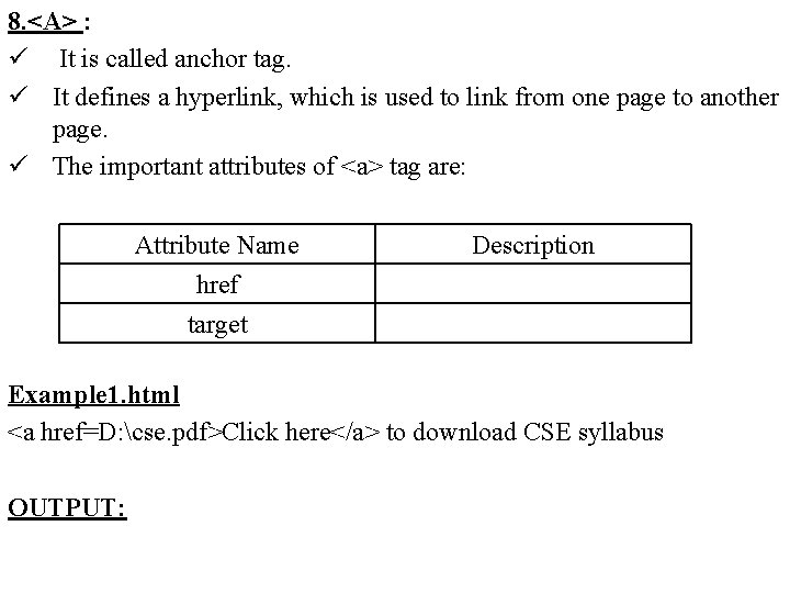 8. <A> : ü It is called anchor tag. ü It defines a hyperlink,