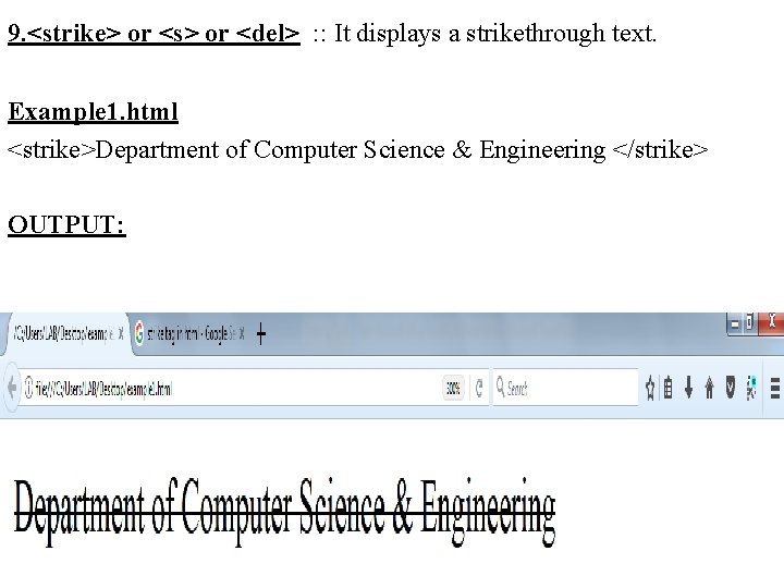 9. <strike> or <s> or <del> : : It displays a strikethrough text. Example