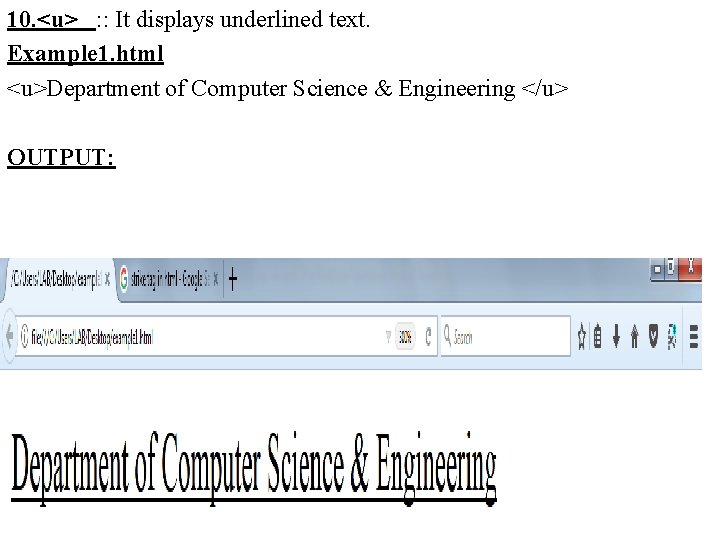 10. <u> : : It displays underlined text. Example 1. html <u>Department of Computer