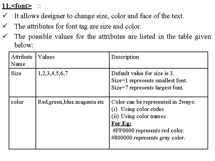 11. <font> : : ü It allows designer to change size, color and face