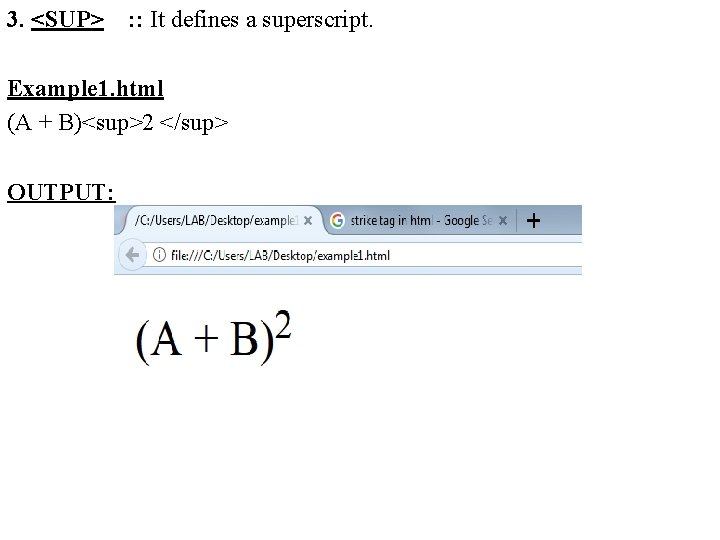 3. <SUP> : : It defines a superscript. Example 1. html (A + B)<sup>2 3. <SUP> : : It defines a superscript. Example 1. html (A + B)<sup>2