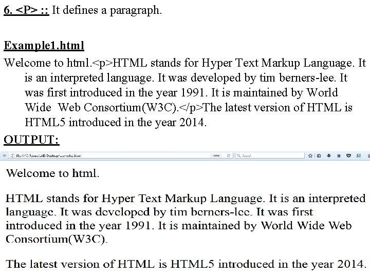 6. <P> : : It defines a paragraph. Example 1. html Welcome to html. 6. <P> : : It defines a paragraph. Example 1. html Welcome to html.