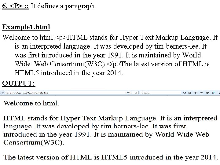 6. <P> : : It defines a paragraph. Example 1. html Welcome to html.