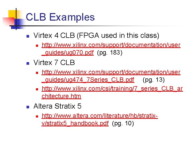 CLB Examples n Virtex 4 CLB (FPGA used in this class) n n Virtex