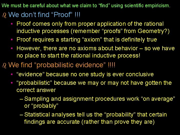 We must be careful about what we claim to “find” using scientific empiricism. b