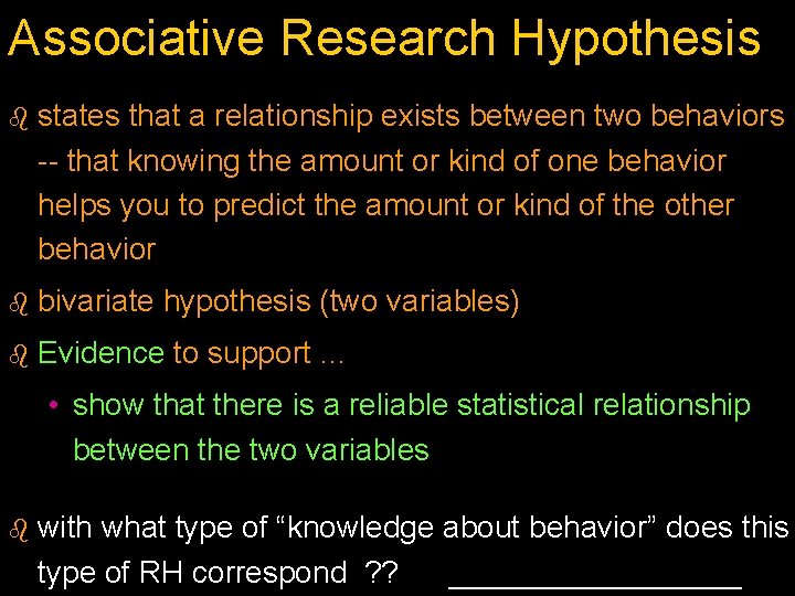 Associative Research Hypothesis b states that a relationship exists between two behaviors -- that