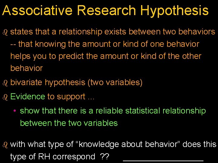 Associative Research Hypothesis b states that a relationship exists between two behaviors -- that