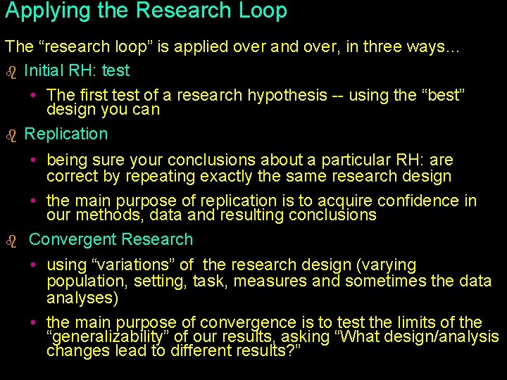 Applying the Research Loop The “research loop” is applied over and over, in three