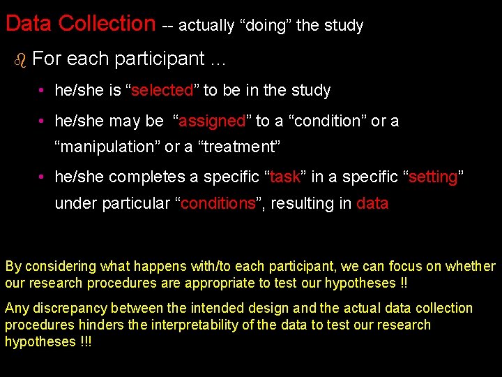 Data Collection -- actually “doing” the study b For each participant … • he/she