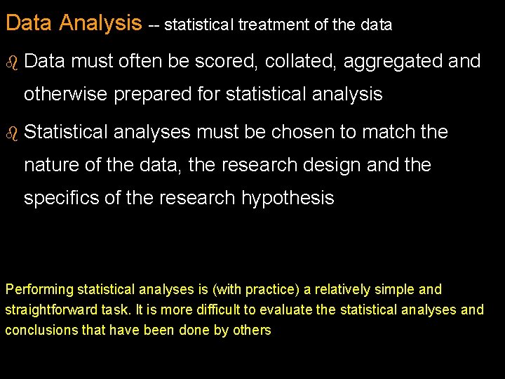 Data Analysis -- statistical treatment of the data b Data must often be scored,