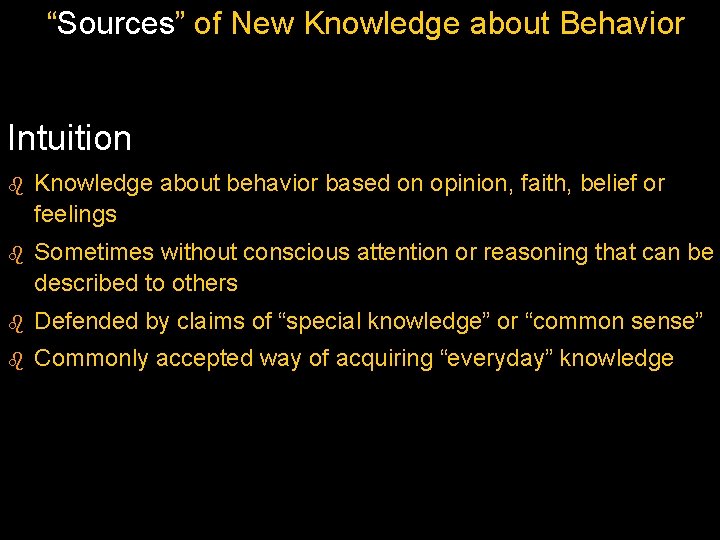 “Sources” of New Knowledge about Behavior Intuition b Knowledge about behavior based on opinion,